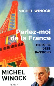 Parlez-moi de la France : histoire, idées, passions