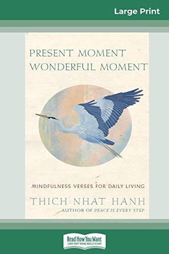 Thich Nhat Hanh Present Moment Wonderful Moment, Mindfulness Verses For Daily Living (16pt Large Print Edition)