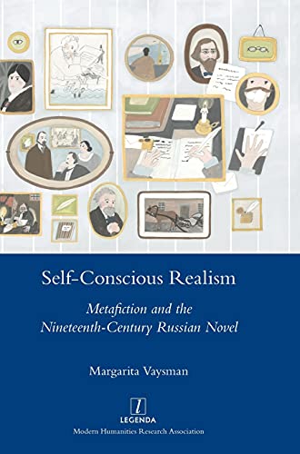 Self-Conscious Realism: Metafiction and the Nineteenth-Century Russian Novel (Legenda)
