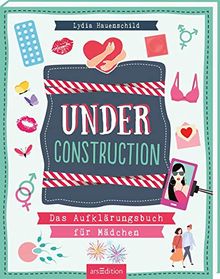 Under construction: Das Aufklärungsbuch für Mädchen