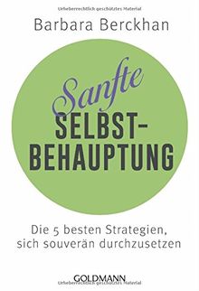 Sanfte Selbstbehauptung: Die 5 besten Strategien, sich souverän durchzusetzen