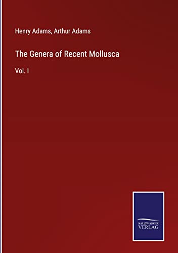 The Genera of Recent Mollusca: Vol. I