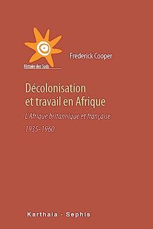 Décolonisation et travail en Afrique : l'Afrique britannique et française : 1935-1960
