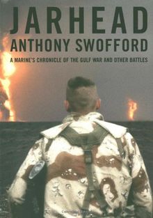 Jarhead: A Marine's Chronicle of the Gulf War and Other Battles