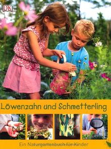 Löwenzahn und Schmetterling. Ein Naturgartenbuch für Kinder