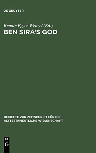 Ben Sira's God: Proceedings of the International Ben Sira Conference, Durham - Ushaw College 2001 (Beihefte zur Zeitschrift für die alttestamentliche Wissenschaft, 321)