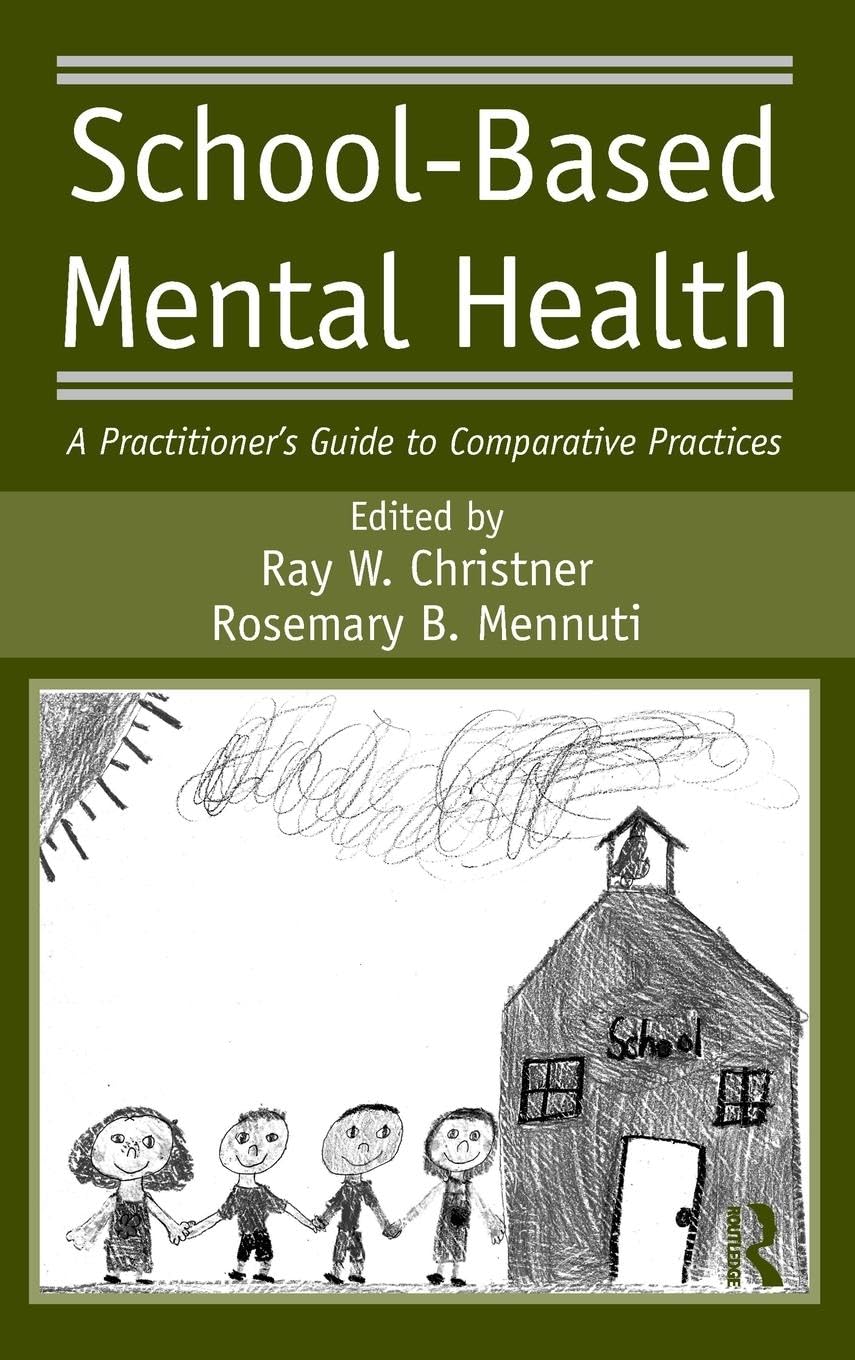 School-Based Mental Health: A Practitioner's Guide to Comparative Practices