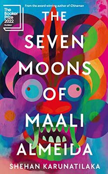 The Seven Moons of Maali Almeida: Shortlisted for the Booker Prize 2022