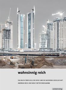 wahnsinnig reich: Das Buch über Geld, die Krise und die moderne Gesellschaft