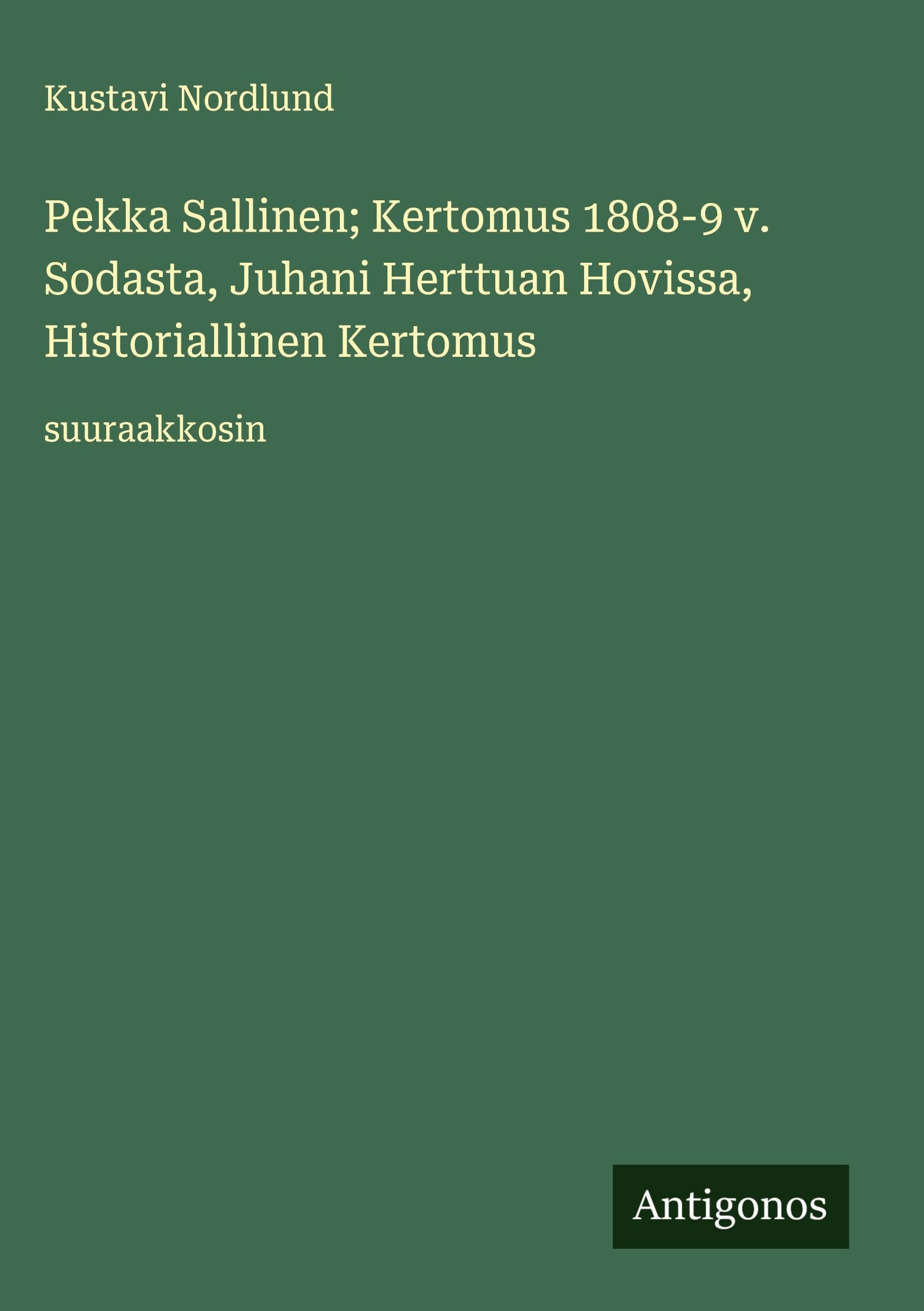 Pekka Sallinen; Kertomus 1808-9 v. Sodasta, Juhani Herttuan Hovissa, Historiallinen Kertomus: suuraakkosin