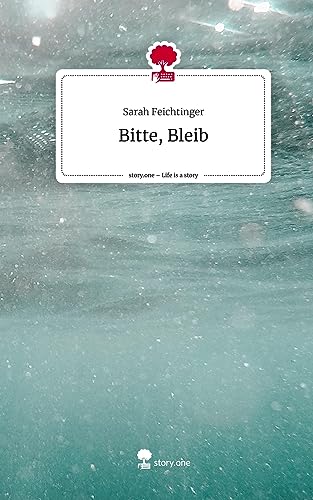 Bitte, Bleib. Life is a Story - story.one