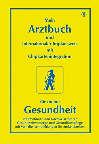 Mein Arztbuch - für meine Gesundheit: Mit Verhaltensempfehlungen für Auslandsreisen mit Untertiteln in englisch, französisch und spanisch