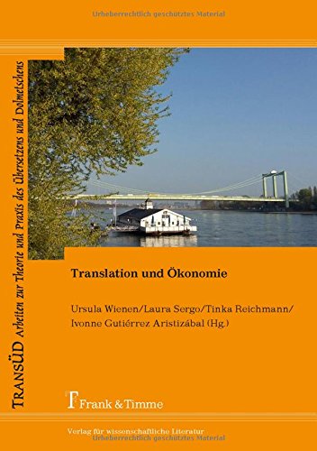 Translation und Ökonomie (TRANSÜD. Arbeiten zur Theorie und Praxis des Übersetzens und Dolmetschens)