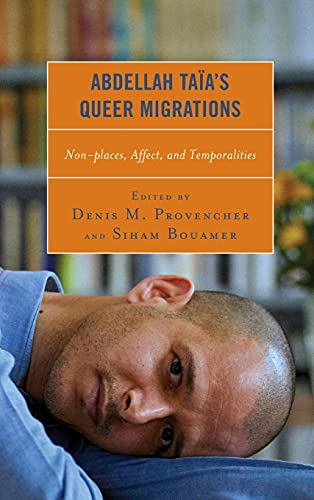 Abdellah Taïa's Queer Migrations: Non-places, Affect, and Temporalities (After the Empire: The Francophone World and Postcolonial France)