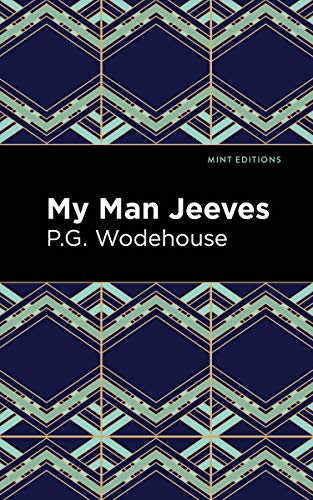 My Man Jeeves (Mint Editions―Humorous and Satirical Narratives)