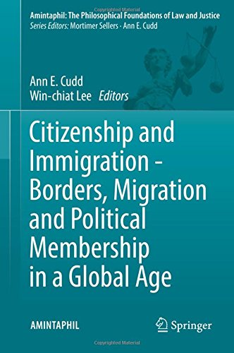 Citizenship and Immigration - Borders, Migration and Political Membership in a Global Age (AMINTAPHIL: The Philosophical Foundations of Law and Justice)