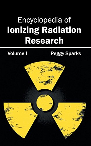 Encyclopedia of Ionizing Radiation Research: Volume I