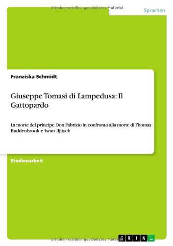 Giuseppe Tomasi di Lampedusa: Il Gattopardo: La morte del principe Don Fabrizio in confronto alla morte di Thomas Buddenbrook e Iwan Iljitsch