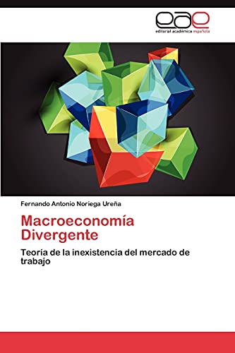 Macroeconomía Divergente: Teoría de la inexistencia del mercado de trabajo