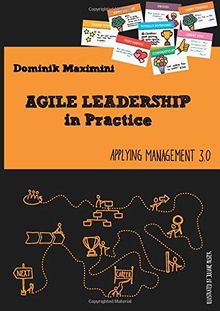 Agile Leadership in Practice: Applying Management 3.0