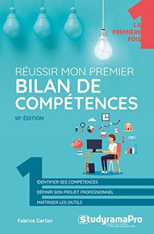 Réussir mon premier bilan de compétences : identifier ses compétences, définir son projet professionnel, maîtriser les outils