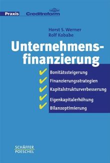 Unternehmensfinanzierung: Bonitätssteigerung, Finanzierungsstrategien, Kapitalstrukturverbesserung, Eigenkapitalerhöhung, Bilanzoptimierung