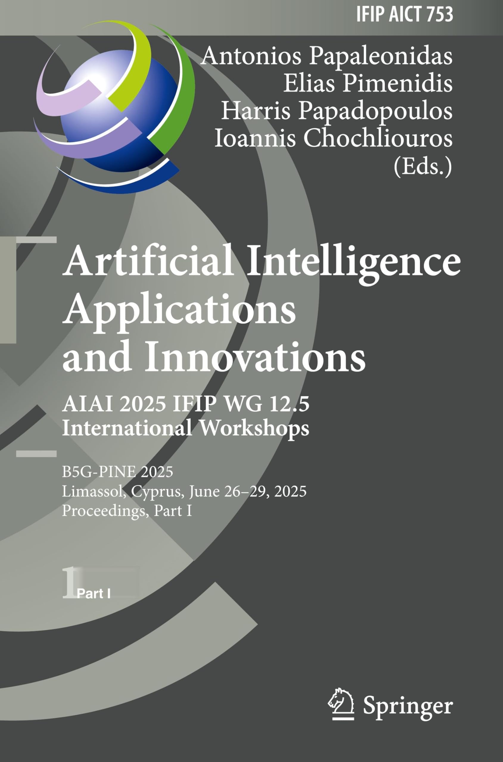 Artificial Intelligence Applications and Innovations. AIAI 2025 IFIP WG 12.5 International Workshops: B5G-PINE 2025, Limassol, Cyprus, June 26–29, ... and Communication Technology, 753, Band 753)