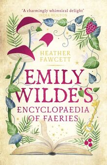 Emily Wilde's Encyclopaedia of Faeries: the Sunday Times Bestseller (Emily Wilde Series)