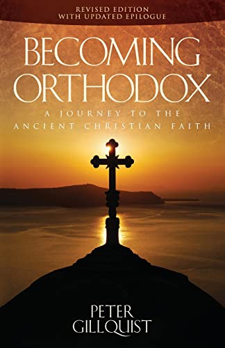 Gillquist, Peter E. Becoming Orthodox, A Journey To The Ancient Christian Faith