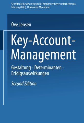 Key-Account-Management: Gestaltung - Determinanten - Erfolgsauswirkungen (Schriftenreihe Des Instituts Für Marktorientierte Unternehmensführung (Imu), Universität Mannheim) (German Edition)