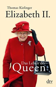 Elizabeth II.: Das Leben der Queen