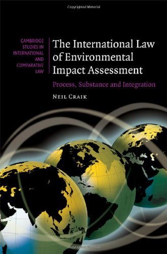 The International Law of Environmental Impact Assessment: Process, Substance and Integration (Cambridge Studies in International and Comparative Law, Band 58)
