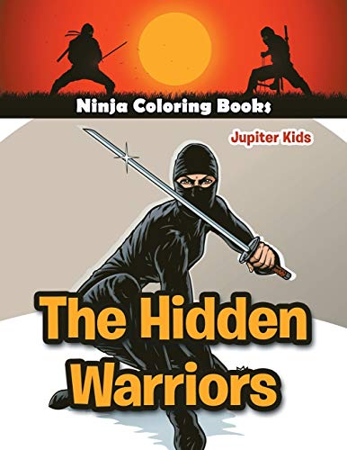 The Hidden Warriors: Ninja Coloring Books