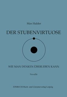 Der Stubenvirtuose – Wie man Denken überleben kann