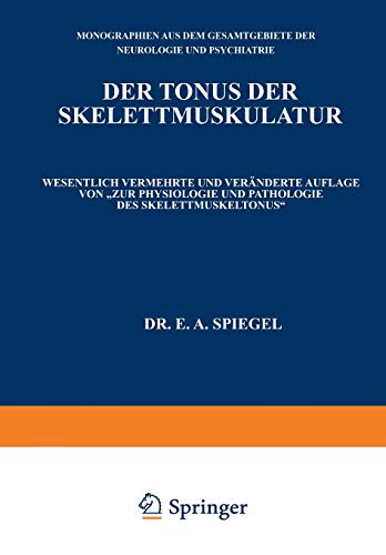 Der Tonus der Skelettmuskulatur (Monographien aus dem Gesamtgebiete der Neurologie und Psychiatrie, 51, Band 51)