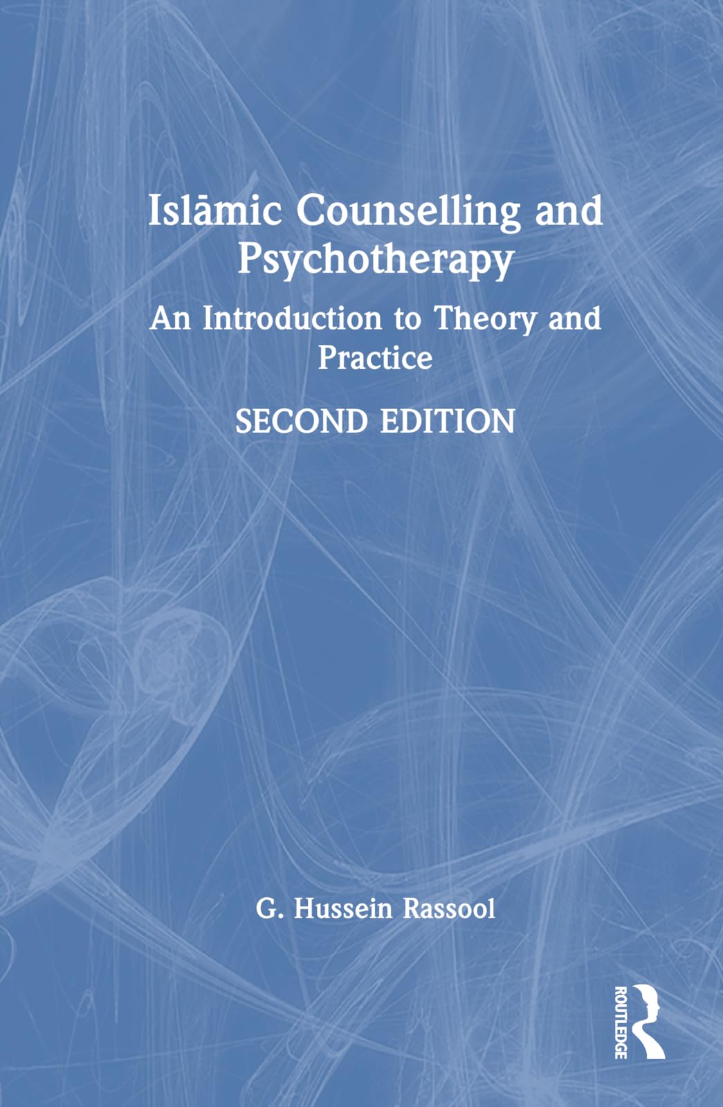 Islāmic Counselling and Psychotherapy: An Introduction to Theory and Practice