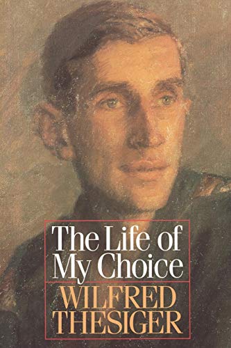 Wilfred Thesiger Life Of My Choice