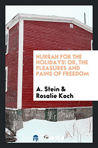Hurrah for the holidays! or, The pleasures and pains of freedom