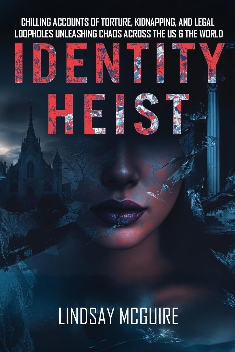 Identity Heist: Mormon Power. Military Abuse. Family Court Failure. A True Crime Psychological Thriller They Want Buried