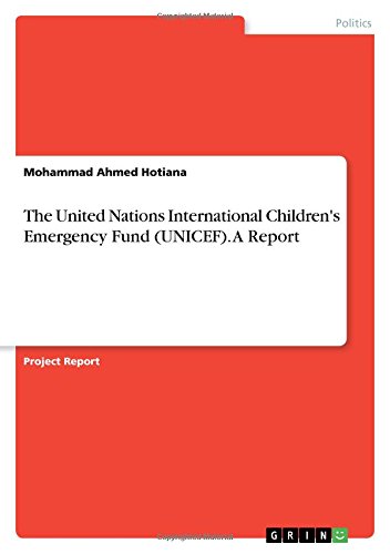 The United Nations International Children's Emergency Fund (UNICEF). A Report
