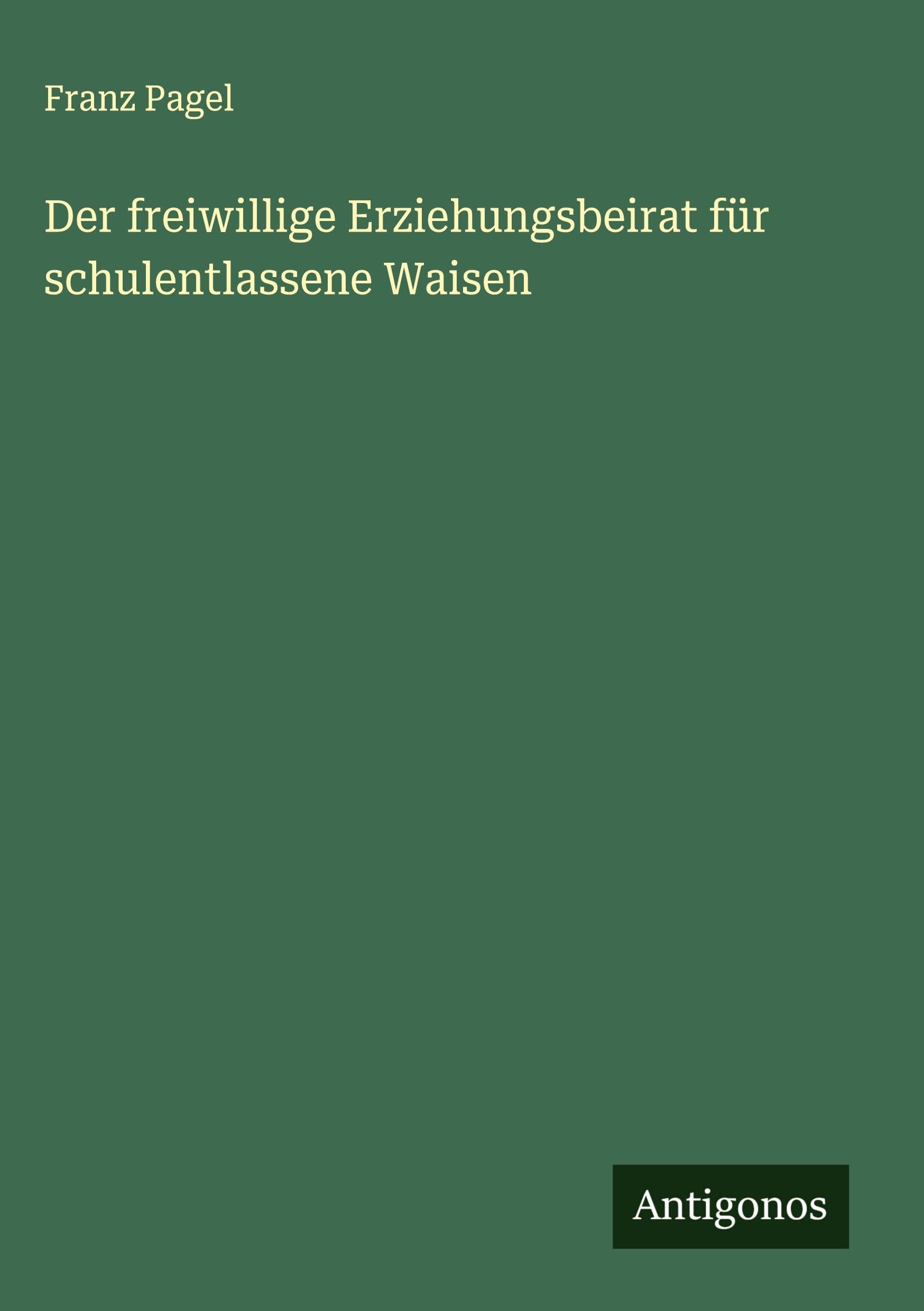 Der freiwillige Erziehungsbeirat für schulentlassene Waisen