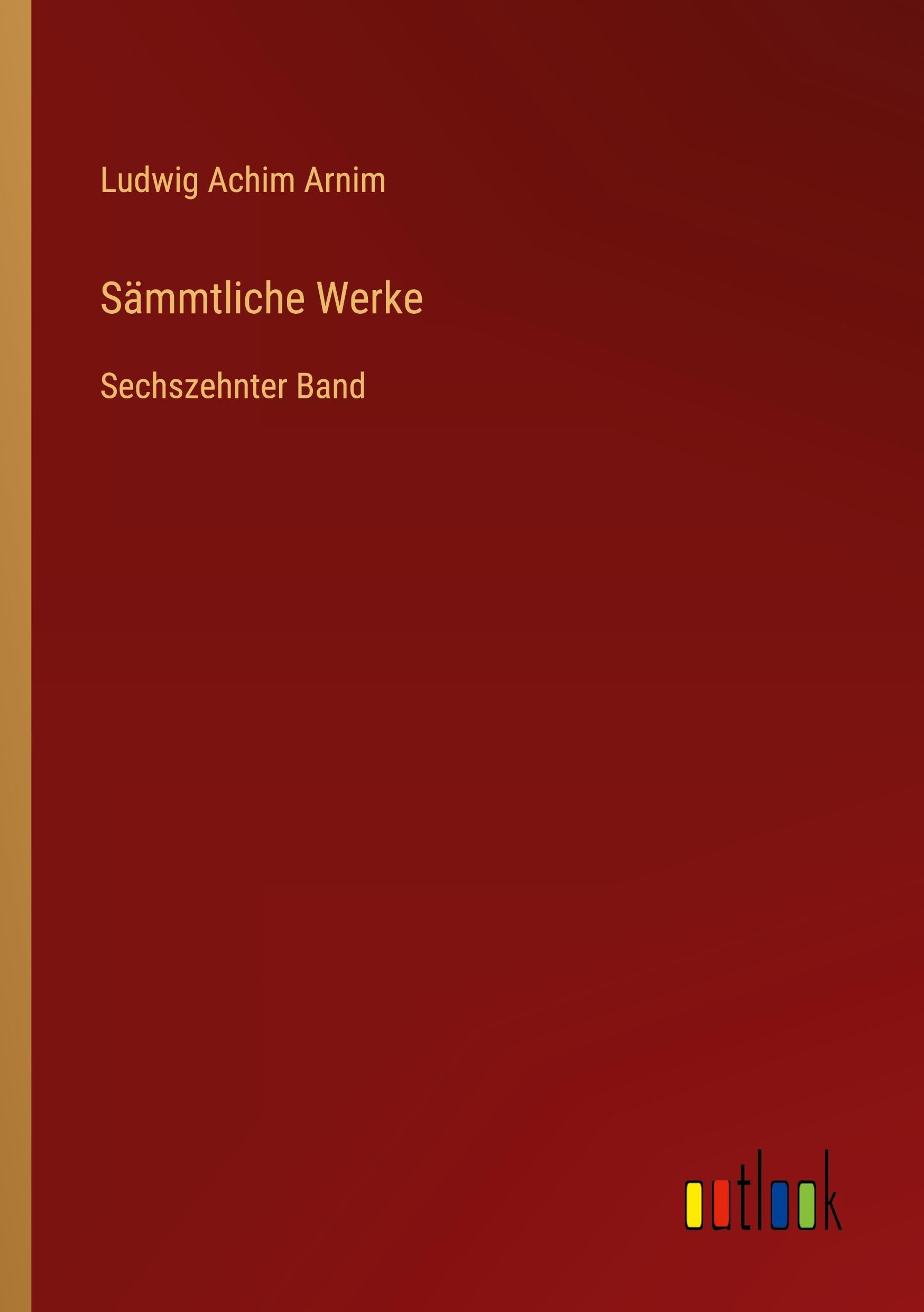 Sämmtliche Werke: Sechszehnter Band