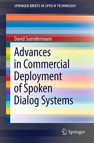 Advances in Commercial Deployment of Spoken Dialog Systems (Springer Briefs in Speech Technology)