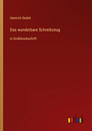 Das wunderbare Schreibzeug: in Großdruckschrift