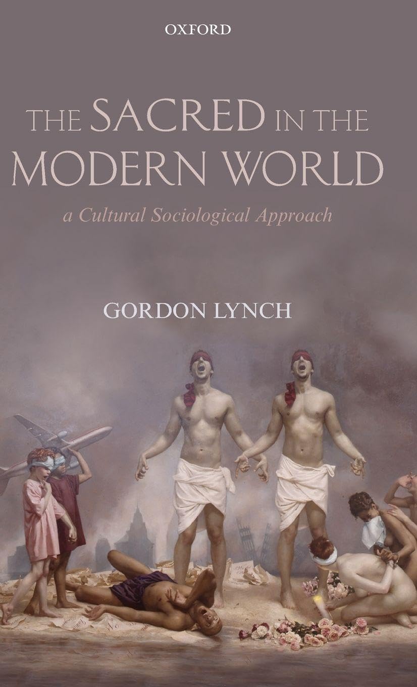 The Sacred in the Modern World: A Cultural Sociological Approach