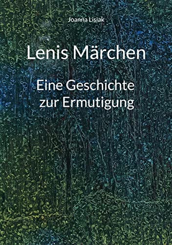 Lenis Märchen: Eine Geschichte zur Ermutigung