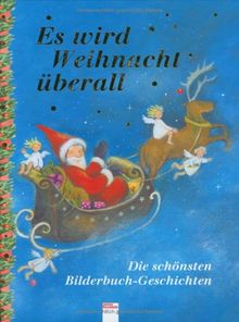 Es wird Weihnacht überall. Die schönsten Bilderbuch-Geschichten