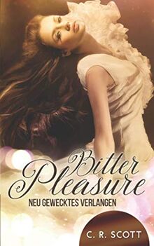 Bitter Pleasure: Neu gewecktes Verlangen