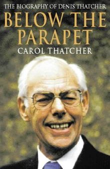 Below the Parapet: Biography of Denis Thatcher