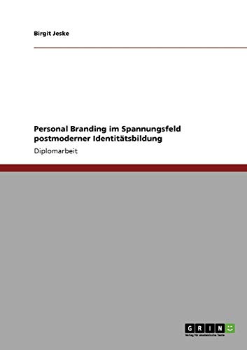Personal Branding im Spannungsfeld postmoderner Identitätsbildung